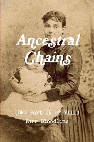 Kniha Ancestral Chains (DNA Part IV of VIII) Parr Bloodline Mark D. Bishop