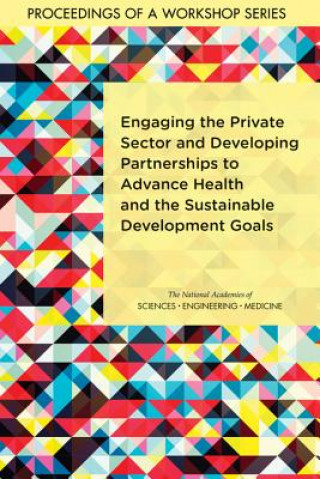 Carte Engaging the Private Sector and Developing Partnerships to Advance Health and the Sustainable Development Goals: Proceedings of a Workshop Series National Academies Of Sciences Engineeri