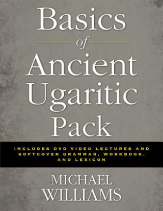 Kniha Basics of Ancient Ugaritic Pack: Includes DVD Video Lectures and Softcover Grammar, Workbook, and Lexicon Michael Williams