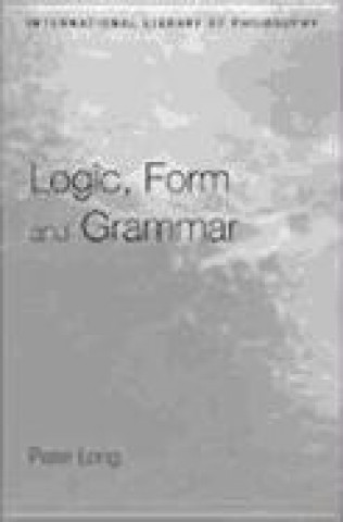 Libro Logic, Form and Grammar Peter Long