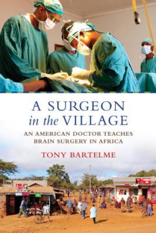 Knjiga Surgeon in the Village Tony Bartelme