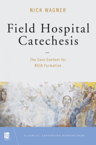 Kniha Field Hospital Catechesis Nick Wagner