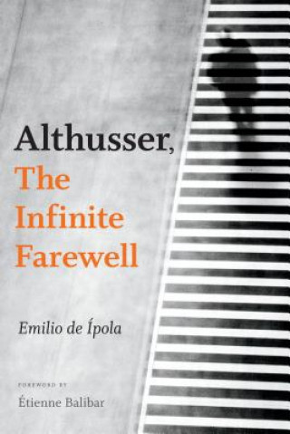 Kniha Althusser, The Infinite Farewell Emilio de Ipola