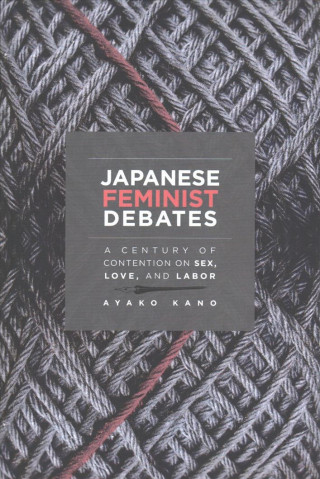 Kniha Japanese Feminist Debates Ayako Kano