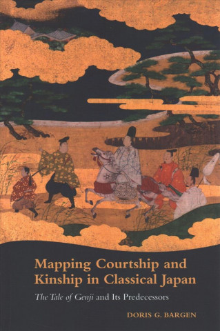 Książka Mapping Courtship and Kinship in Classical Japan Doris G. Bargen