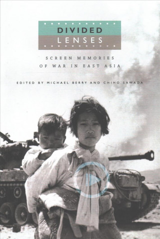 Książka Divided Lenses: Screen Memories of War in East Asia David Desser