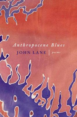 Kniha Anthropocene Blues John Lane
