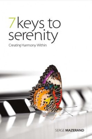 Knjiga 7 Keys to Serenity: Creating Harmony Withinvolume 1 Serge Mazerand