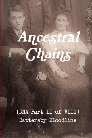 Buch Ancestral Chains (DNA Part II of VIII) Battersby Bloodline Mark D. Bishop