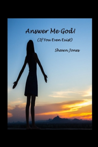 Carte Answer Me God! (If You Even Exist) Shawn Jones