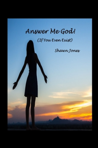 Knjiga Answer Me God! (If You Even Exist) Shawn Jones