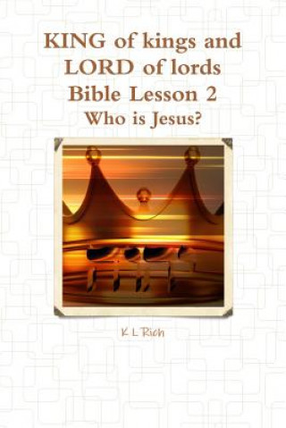 Книга KING of kings and LORD of lords Bible Lesson 2 K. L. Rich