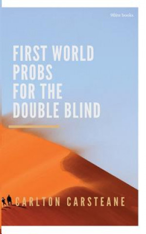 Könyv FIRST WORLD PROBS for the DOUBLE BLIND Carlton Carsteane