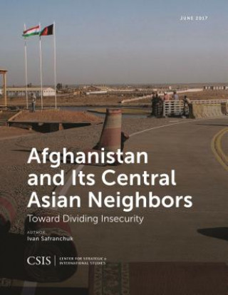 Carte Afghanistan and Its Central Asian Neighbors Ivan Safranchuk