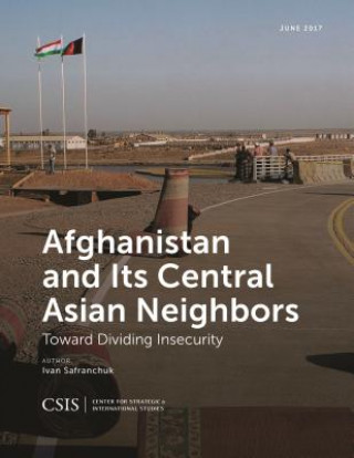 Kniha Afghanistan and Its Central Asian Neighbors Ivan Safranchuk