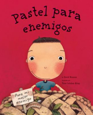 Könyv Pastel Para Enemigos (Enemy Pie Spanish Language Edition): (Spanish Books for Kids, Friendship Book for Children) Derek Munson