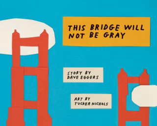 Könyv This Bridge Will Not Be Gray Dave Eggers