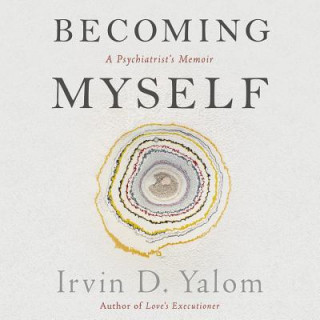 Hanganyagok Becoming Myself: A Psychiatrist's Memoir Irvin D. Yalom