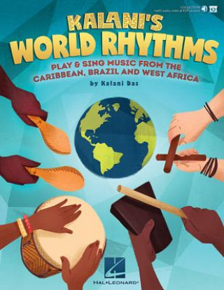 Knjiga Kalani's World Rhythms: Play & Sing Music from the Caribbean, Brazil, West Africa Kalani Das