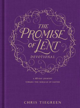 Könyv Promise of Lent Devotional, The Chris Tiegreen