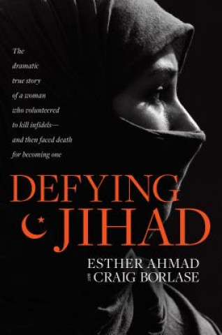Kniha Defying Jihad Esther Ahmad