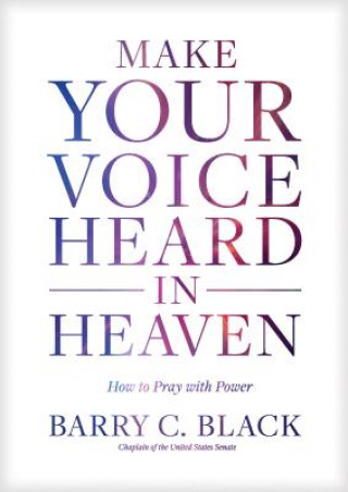 Könyv Make Your Voice Heard in Heaven Barry C. Black