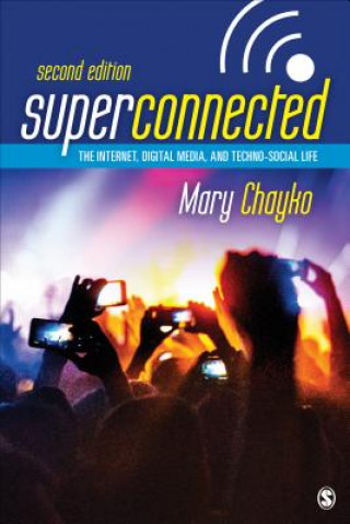 Kniha Superconnected: The Internet, Digital Media, and Techno-Social Life Mary Chayko