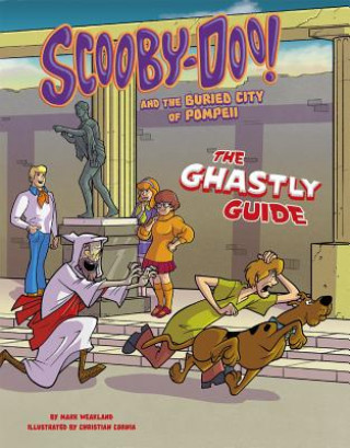 Carte Scooby-Doo! and the Buried City of Pompeii: The Ghastly Guide Mark Weakland