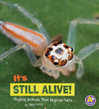 Könyv It's Still Alive!: Magical Animals That Regrow Parts Nikki Potts