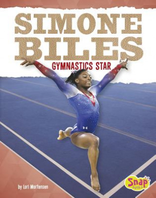 Könyv Simone Biles: Gymnastics Star Lori Mortensen