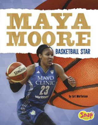 Kniha Maya Moore: Basketball Star Lori Mortensen