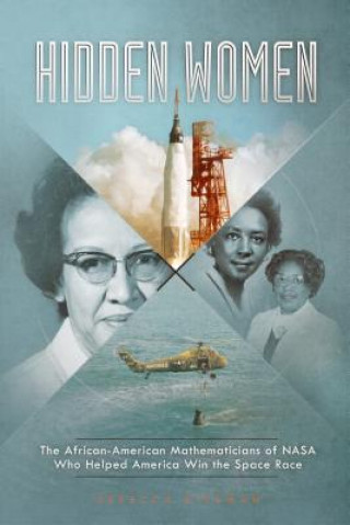 Kniha Hidden Women: The African-American Mathematicians of NASA Who Helped America Win the Space Race Rebecca Rissman
