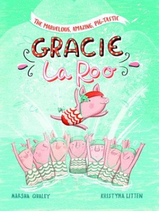 Carte The Marvelous, Amazing, Pig-Tastic Gracie Laroo! Marsha Qualey