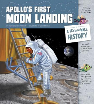 Kniha Apollo's First Moon Landing: A Fly on the Wall History Thomas Kingsley Troupe