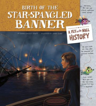 Kniha Birth of the Star-Spangled Banner: A Fly on the Wall History Thomas Kingsley Troupe