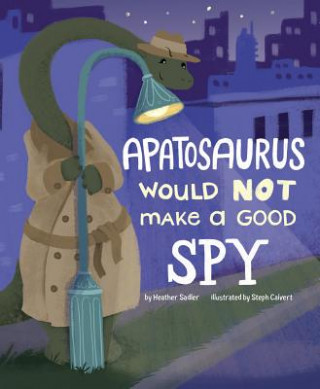 Carte Apatosaurus Would Not Make a Good Spy Heather Sadler