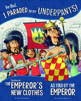 Carte For Real, I Paraded in My Underpants!: The Story of the Emperor's New Clothes as Told by the Emperor Nancy Loewen