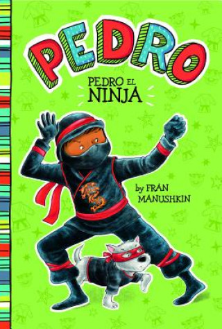 Kniha Pedro el Ninja = Pedro the Ninja Fran Manushkin