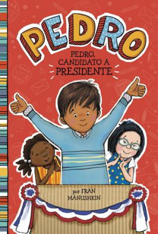 Buch Pedro, Candidato A Presidente = Pedro for President Fran Manushkin