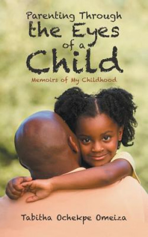 Книга Parenting through the Eyes of a Child Tabitha Ochekpe Omeiza