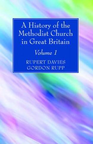 Kniha A History of the Methodist Church in Great Britain, Volume One Rupert E. Davies