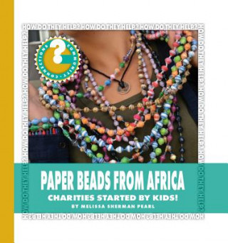 Kniha Paper Beads from Africa: Charities Started by Kids! Melissa Sherman Pearl