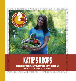 Kniha Katie's Krops: Charities Started by Kids! Melissa Sherman Pearl