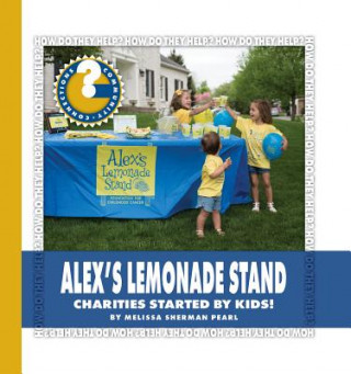 Kniha Alex's Lemonade Stand: Charities Started by Kids! Melissa Sherman Pearl
