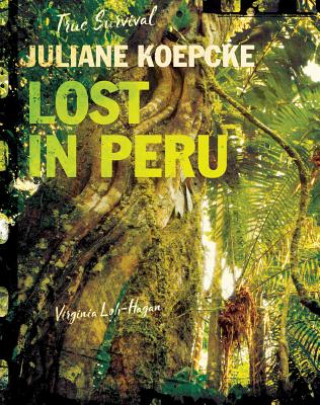 Kniha Juliane Koepcke: Lost in Peru Virginia Loh-Hagan