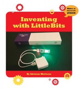 Kniha Inventing with Littlebits Adrienne Matteson