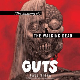 Audio Guts: The Anatomy of the Walking Dead Paul Vigna