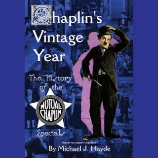 Hanganyagok Chaplin's Vintage Year: The History of the Mutual-Chaplin Specials Michael J. Hayde