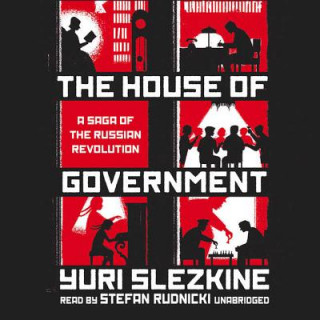 Аудио The House of Government: A Saga of the Russian Revolution Yuri Slezkine