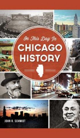 Książka On This Day in Chicago History John R. Schmidt